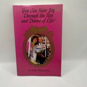 You Can Have Joy Through The Ups And Downs Of Life! By JoJo Moffitt